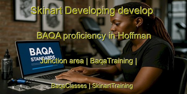 Skinart Developing develop BAQA proficiency in Hoffman Junction area | BaqaTraining | BaqaClasses | SkinartTraining-United States
